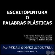 ESCRITOPINTURA O PALABRAS PLSTICAS - Por PEDRO GMEZ SILGUEIRA - Domingo, 22 de Enero de 2023